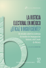 Cubierta para La justicia electoral en México ¿eficaz o insuficiente? Un estudio sobre los sistemas de medios de impugnación federal y del Estado de México