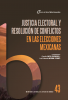 Cubierta para Justicia electoral y resolución de conflictos en las elecciones mexicanas