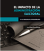 Cubierta para El impacto de la administración electoral en la democracia latinoamericana 